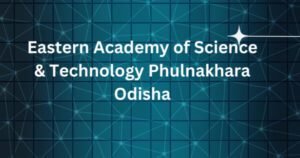 eastern academy of science & technology phulnakhara odisha