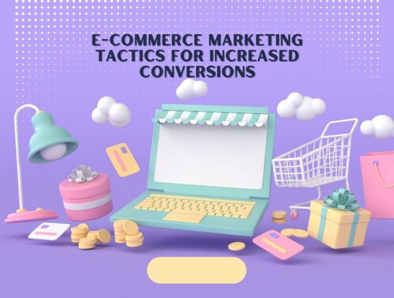 E-commerce Marketing Tactics for Increased Conversions