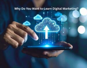 Why Do You Want to Learn Digital Marketing?