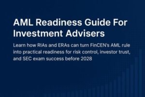 AML Readiness Guide For Investment Advisers Preparing For FinCEN’s Final Rule