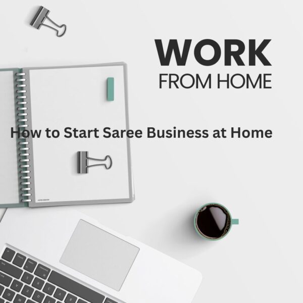 How to Start Saree Business at Home
