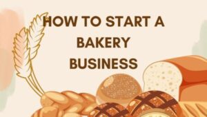 How to Start a Bakery Business