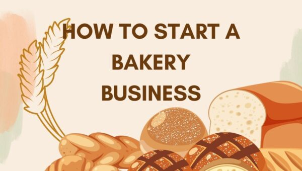 How to Start a Bakery Business