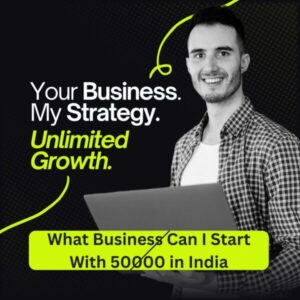 What Business Can I Start With 50000 in India