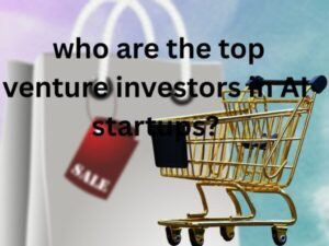 who are the top venture investors in AI startups?