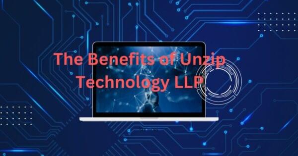 The Benefits of Unzip Technology LLP